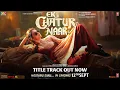 Download Lagu Ek Chatur Naar Title Track (Song): Divya Khossla | Neil Nitin Mukesh | Kailash Kher, Vayu, Sharan R
