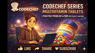CodeChef Multivitamin Tablets Solution C 500 Difficulty Practice Problem