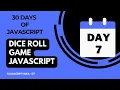 Day 7 - Dice Roll Game Using JavaScript