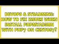 DevOps SysAdmins How to fix issues when install phpmyadmin with php7 on centos7