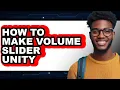 How to Make Volume Slider Unity - Step by Step