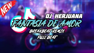 dj fantasia de amor breakbeat remix full beat terbaru 2023