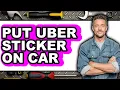 How to Put Uber Sticker on Car only Way