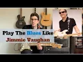 Play Like JIMMIE VAUGHAN - Blues Guitar Lesson