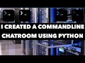 I created a command-line chatroom using python