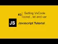 Vs Code installation and Difference between const let and var JavaScript Tutorial For Beginners