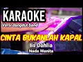 Download Lagu CINTA BUKANLAH KAPAL - Iis Dahlia | Karaoke dut band mix nada wanita | Lirik