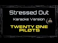 Twenty One Pilots • Stressed Out (CC) 🎤 [Karaoke] [Instrumental Lyrics]