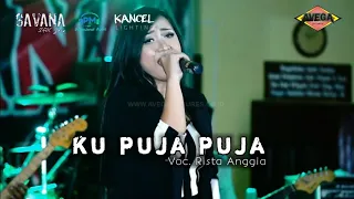 Download KU PUJA PUJA ( IPANK ) RISTA ANGGIA SAVANA SAK JOS'E MP3