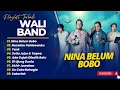 Download Lagu WALI - NINA BELUM BOBO - NENEKKU PAHLAWANKU - YANK || POP FULL ALBUM TERBARU 2025 MP3
