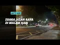 Download Lagu SUARA JALAN RAYA MALAM HARI