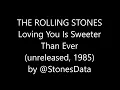 ROLLING STONES Loving You Is Sweeter Than Ever (unreleased, 1985)