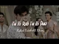 Download Lagu Tu Hi Rab Tu Hi Dua - Rahet fateh Ali Khan, Tulsi Kumar || Dangerous Ishhq || s l o w l y + L o f i
