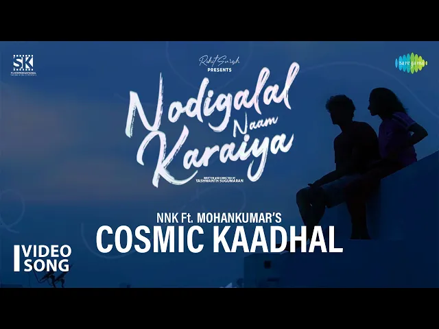 Cosmic Kaadhal - Nodigalal Naam Karaiya (Tamil song)