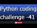 python coding challenge 41