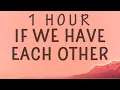 Download Lagu [1 HOUR 🕐 ] Alec Benjamin - If We Have Each Other (Lyrics)