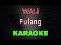 Download Lagu Wali - Pulang [Karaoke] | LMusical