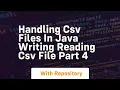 handling csv files in java writing reading csv file part 4