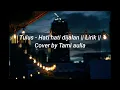 Download Lagu Tulus - Hati hati dijalan || Lirik || Cover by Tami Aulia