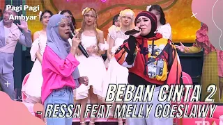 Download BEBAN CINTA 2 - RESSA FEAT MELLY GOESLAW | PAGI PAGI AMBYAR MP3