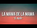 la mama de la mama - El Alfa (Letra/Lyrics)