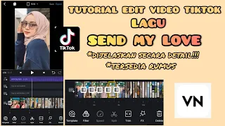 tutorial edit video tiktok lagu send my love transisi vn