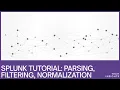 Splunk Log Parsing Filtering and Normalization SOC Skills for Beginners