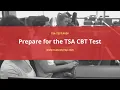 Prepare for the TSA CBT Test
