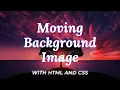Amazing Moving Background Image Using Just HTML CSS Animation Keyframes