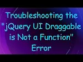 Troubleshooting the jQuery UI Draggable is Not a Function Error