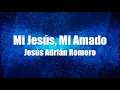 Mi Jesús Mi Amado - Jesús Adrián Romero