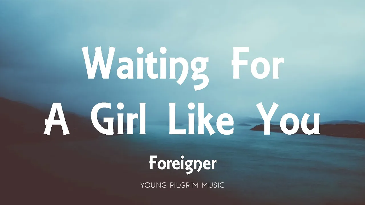 Foreigner - Waiting For A Girl Like You (Lyrics) Foreigner - Waiting For A Girl Like You (Lyrics)
