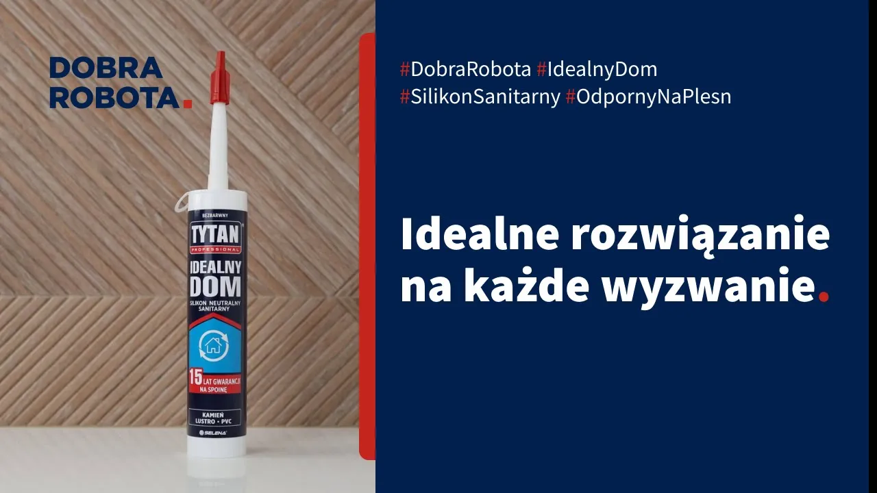 Tytan Professional Polska — TYTAN PROFESSIONAL - Idealny Dom Silicone Sealant (YouTube video ad)