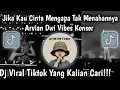 Lagu JIKA KAU CINTA MENGAPA TAK MENAHANNYA VIBES KONSER - HATIMU MILIK DIA ARVIAN DWI COVER PALING ENAK🔥