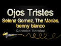 Download Lagu Selena Gomez, The Marías, benny blanco - Ojos Tristes (Karaoke Version)