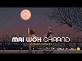 Main Woh Chaand [Slowed+Reverb] Darshan Raval