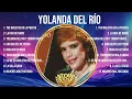 Download Lagu Yolanda Del Río Greatest Hits Full Album ▶️ Top Songs Full Album ▶️ Top 10 Hits of All Time