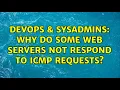 DevOps SysAdmins Why do some web servers not respond to icmp requests 4 Solutions
