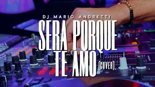 Dj Mario Andretti - Será Porque Te Amo (Cover)