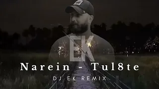 TUL8TE Narein Dj EK Remix  TUL8TE Narein Dj EK Remix