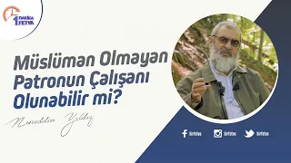 Müslüman olmayan patronun çalışanı olunabilir mi?