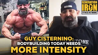 guy cisternino bodybuilding today needs more intensity