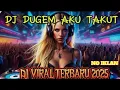 Download Lagu DJ DUGEM AKU TAKUT II DJ VIRAL TERBARU 2025
