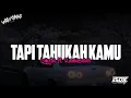 Download Lagu DJ TAPI TAHUKAH KAMU - DYGTA FT. KAMASEAN (imamsidik BOOTLEG) 2025!!