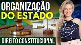 ORGANIZAÇÃO DO ESTADO (Resumo) | Direito Constitucional