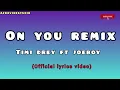 On You Remix – Timi Dre ft Joeboy (official lyrics video) 