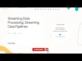 Streaming Data Processing Streaming Data Pipelines Data Engineer Learning path