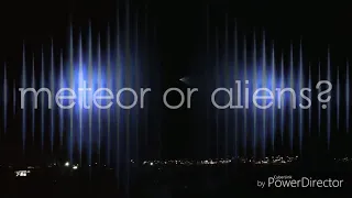 Meteor or aliens? Never saw anything like that!