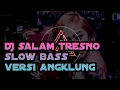 Download Lagu DJ Salam tresno versi angklung slow bass 🎶