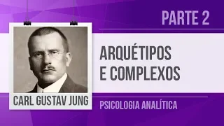 JUNG (2) – ARCHETYPES AND COMPLEXES | ANALYTICAL PSYCHOLOGY